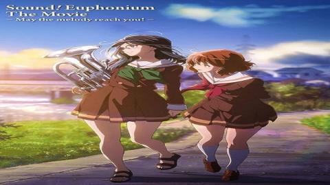 Sound! Euphonium the Movie: May the Melody Reach You! 2017