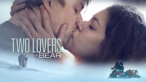 مشاهدة فيلم Two Lovers And A Bear 2016 مترجم HD