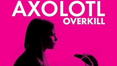 Axolotl Overkill 2017