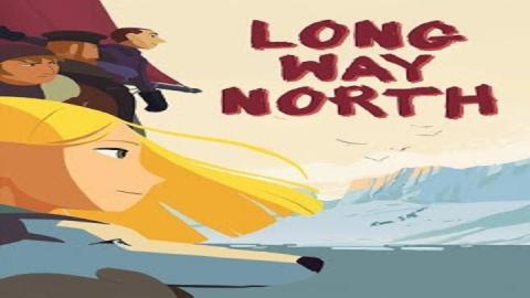مشاهدة فيلم Long Way North 2015 مترجم HD